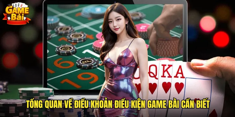 Điều Khoản Điều Kiện Game Bài Quy Định Minh Bạch Cho Người Chơi 1 Tổng quan về điều khoản điều kiện game bài cần biết