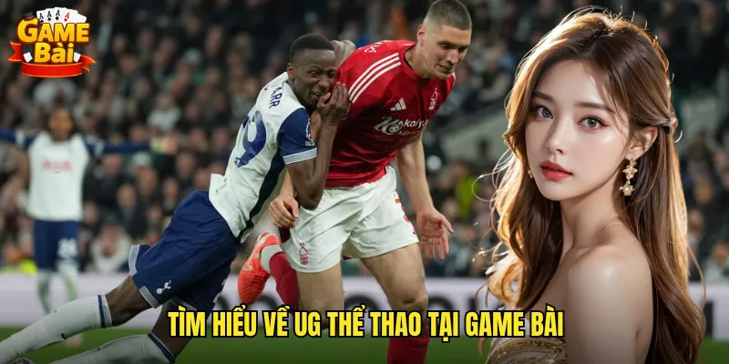 Trải Nghiệm UG Thể Thao Game Bài Với Kho Trò Chơi Phong Phú 2 Tìm Hiểu Về UG Thể Thao Tại Game Bài