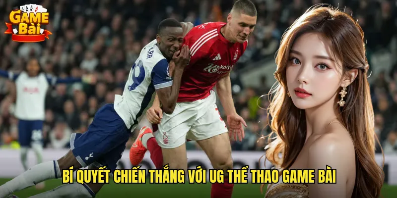 Trải Nghiệm UG Thể Thao Game Bài Với Kho Trò Chơi Phong Phú 3 Bí Quyết Chiến Thắng Với UG Thể Thao Game Bài