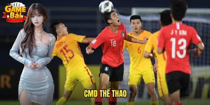 CMD Thể Thao Game Bài Sân Chơi Cá Cược Uy Tín Hàng Đầu Châu Á 5 CMD thể thao