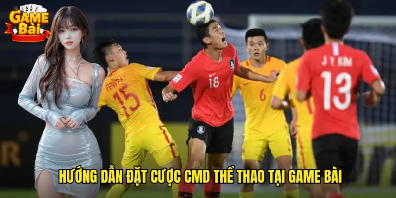 CMD Thể Thao Game Bài Sân Chơi Cá Cược Uy Tín Hàng Đầu Châu Á 3 Hướng Dẫn Đặt Cược CMD thể thao game bài Tại Game Bài