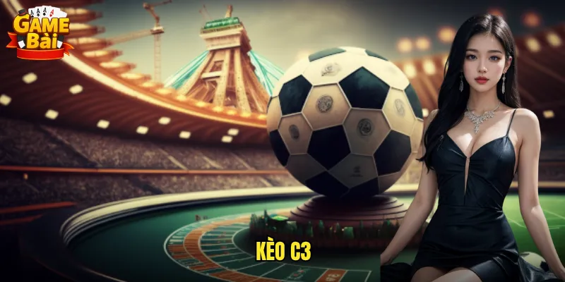 Phân Tích Kèo C3 Game Bài Giúp Anh Em Dự Đoán Chính Xác 7 kèo C3