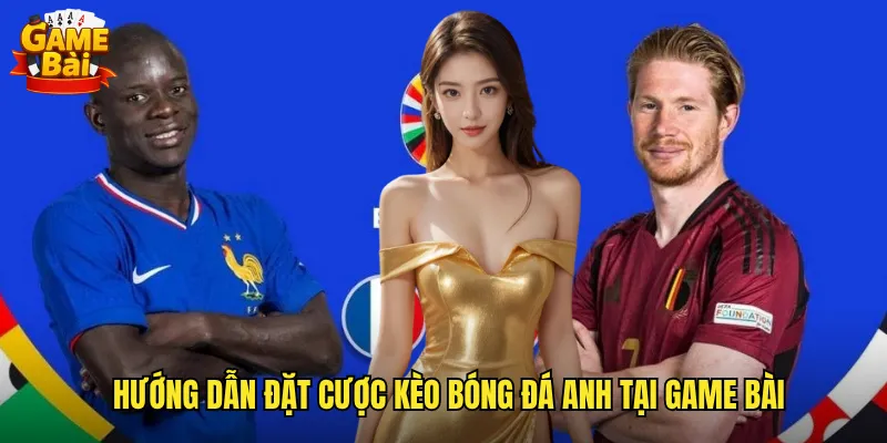 Chinh Phục Kèo Bóng Đá Anh Game Bài Với Premier League Đỉnh Cao 3 Hướng Dẫn Đặt Cược Kèo Bóng Đá Anh Tại Game Bài