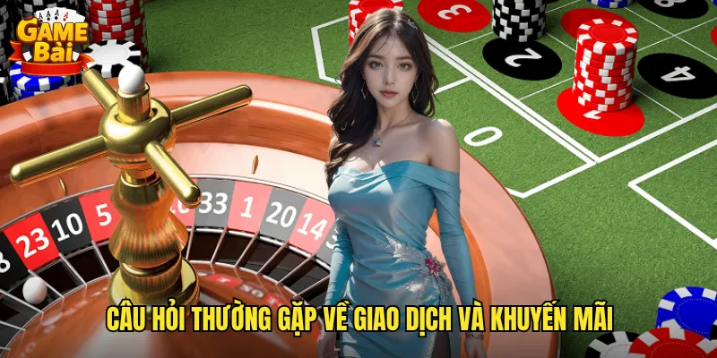 Câu hỏi thường gặp về giao dịch và khuyến mãi