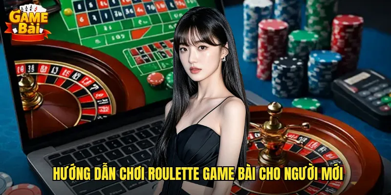 Roulette Game Bài Trải Nghiệm Vòng Quay May Mắn Đẳng Cấp Châu Âu 3 Hướng dẫn chơi Roulette game bài cho người mới