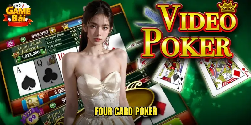 Four Card Poker Game Bài Biến Thể Poker Bốn Lá Đầy Thử Thách 4 Four Card Poker