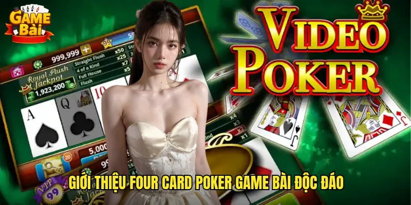Four Card Poker Game Bài Biến Thể Poker Bốn Lá Đầy Thử Thách 2 Giới thiệu Four Card Poker game bài độc đáo