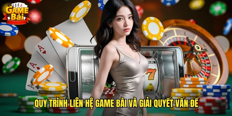 Liên Hệ Game Bài Kênh Hỗ Trợ Nhanh Chóng Và Hiệu Quả 24/7 2 Quy trình liên hệ game bài và giải quyết vấn đề
