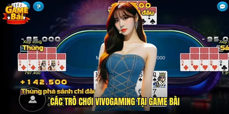 Vivogaming Game Bài Sân Chơi Casino Trực Tuyến Chất Lượng Hàng Đầu Việt Nam 3 Các Trò Chơi Vivogaming Tại Game Bài